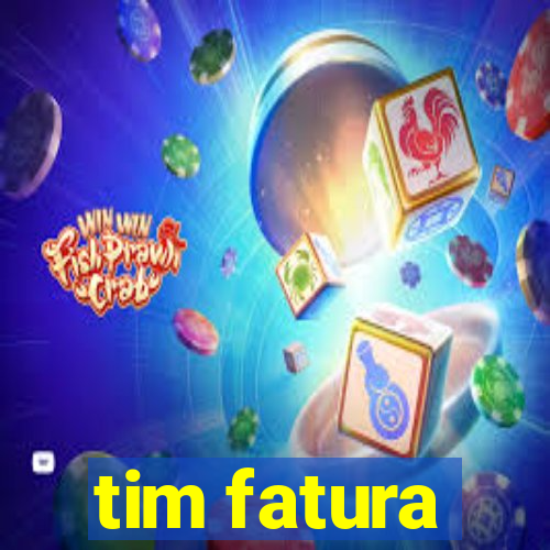 tim fatura